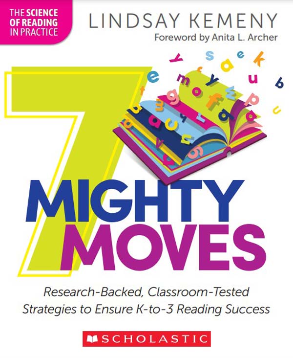 Book: 7 Mighty Moves: Science-Based, Classroom-Tested Strategies to Ensure K-3 Reading Success (The Science of Reading in Practice)